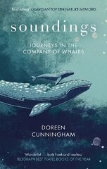 Soundings: Journeys in the Company of Whales - the award-winning memoir cena un informācija | Biogrāfijas, autobiogrāfijas, memuāri | 220.lv