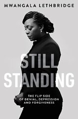 Still Standing: The Flip Side of Denial, Depression and Forgiveness cena un informācija | Biogrāfijas, autobiogrāfijas, memuāri | 220.lv