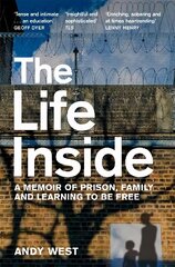Life Inside: A Memoir of Prison, Family and Learning to be Free цена и информация | Биографии, автобиогафии, мемуары | 220.lv