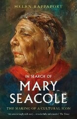 In Search of Mary Seacole: The Making of a Cultural Icon cena un informācija | Biogrāfijas, autobiogrāfijas, memuāri | 220.lv