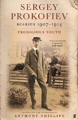 Sergey Prokofiev: Diaries 1907-1914: Prodigious Youth Main цена и информация | Биографии, автобиогафии, мемуары | 220.lv