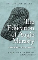 Education of Augie Merasty: A Residential School Memoir - New Edition cena un informācija | Biogrāfijas, autobiogrāfijas, memuāri | 220.lv