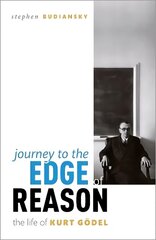 Journey to the Edge of Reason: The Life of Kurt Goedel cena un informācija | Biogrāfijas, autobiogrāfijas, memuāri | 220.lv