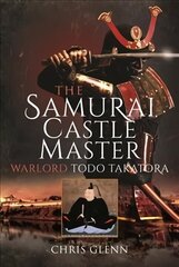 Samurai Castle Master: Warlord Todo Takatora cena un informācija | Biogrāfijas, autobiogrāfijas, memuāri | 220.lv