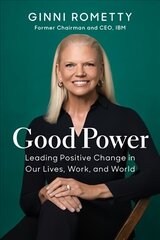 Good Power: Leading Positive Change in Our Lives, Work, and World цена и информация | Биографии, автобиографии, мемуары | 220.lv