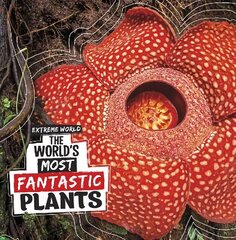 World's Most Fantastic Plants cena un informācija | Grāmatas pusaudžiem un jauniešiem | 220.lv