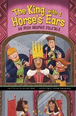 King with a Horse's Ears: An Irish Graphic Folktale cena un informācija | Grāmatas pusaudžiem un jauniešiem | 220.lv