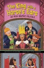 King with a Horse's Ears: An Irish Graphic Folktale цена и информация | Книги для подростков и молодежи | 220.lv