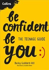 Be Confident Be You: The Teenage Guide to Build Confidence and Self-Esteem cena un informācija | Grāmatas pusaudžiem un jauniešiem | 220.lv