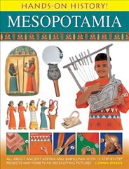 Hands on History! Mesopotamia: All About Ancient Assyria and Babylonia, with 15 Step-by-step Projects and More Than 300 Exciting Pictures цена и информация | Книги для детей | 220.lv