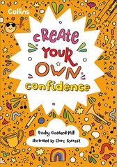 Create Your Own Confidence: Activities to Build Children's Confidence and Self-Esteem cena un informācija | Grāmatas pusaudžiem un jauniešiem | 220.lv