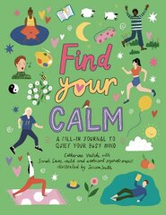 Find Your Calm: A fill-in journal to quiet your busy mind цена и информация | Книги для детей | 220.lv