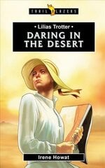Lilias Trotter: Daring in the Desert Revised edition цена и информация | Книги для подростков и молодежи | 220.lv