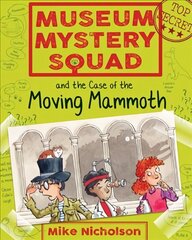 Museum Mystery Squad and the Case of the Moving Mammoth cena un informācija | Grāmatas pusaudžiem un jauniešiem | 220.lv