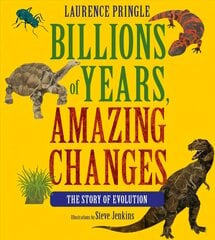 Billions of Years, Amazing Changes: The Story of Evolution цена и информация | Книги для подростков и молодежи | 220.lv