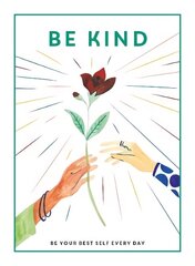Be Kind: Be Your Best Self Every Day cena un informācija | Grāmatas pusaudžiem un jauniešiem | 220.lv