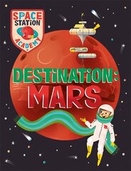 Space Station Academy: Destination: Mars cena un informācija | Bērnu grāmatas | 220.lv