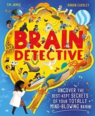 Brain Detective: Uncover the Best-Kept Secrets of your Totally Mind-Blowing Brain! cena un informācija | Grāmatas pusaudžiem un jauniešiem | 220.lv