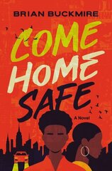 Come Home Safe: A Novel cena un informācija | Grāmatas pusaudžiem un jauniešiem | 220.lv