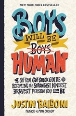 Boys Will Be Human: A Get-Real Gut-Check Guide to Becoming the Strongest, Kindest, Bravest Person You Can Be cena un informācija | Grāmatas pusaudžiem un jauniešiem | 220.lv