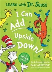 I Can Add Upside Down: An Introduction to Easy Addition! Learn With Dr. Seuss edition cena un informācija | Grāmatas pusaudžiem un jauniešiem | 220.lv