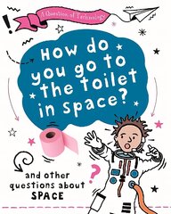 Question of Technology: How Do You Go to Toilet in Space? cena un informācija | Bērnu grāmatas | 220.lv