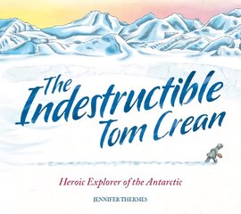 Indestructible Tom Crean цена и информация | Книги для подростков и молодежи | 220.lv