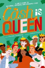 Cash is Queen: A Girl's Guide to Securing, Spending and Stashing Cash cena un informācija | Grāmatas pusaudžiem un jauniešiem | 220.lv