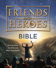 Friends and Heroes: Bible: Stories from the Old and New Testament New edition cena un informācija | Grāmatas pusaudžiem un jauniešiem | 220.lv