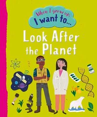 When I Grow Up I Want To Look After The Planet cena un informācija | Bērnu grāmatas | 220.lv