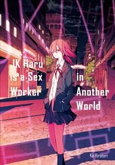 JK Haru is a Sex Worker in Another World cena un informācija | Grāmatas pusaudžiem un jauniešiem | 220.lv