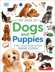 My Book of Dogs and Puppies: A Fact-Filled Guide to Your Canine Friends cena un informācija | Bērnu grāmatas | 220.lv