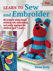 Learn to Sew and Embroider: 35 Projects Using Simple Stitches, Cute Embroidery, and Pretty Applique цена и информация | Книги для детей | 220.lv