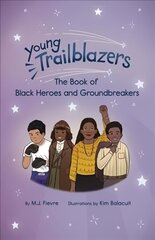 Young Trailblazers: The Book of Black Heroes and Overcomers cena un informācija | Bērnu grāmatas | 220.lv