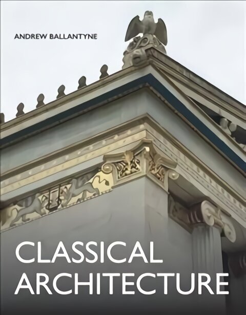 Classical Architecture цена и информация | Grāmatas par arhitektūru | 220.lv