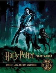 Harry Potter: The Film Vault - Volume 1: Forest, Sky & Lake Dwelling Creatures cena un informācija | Mākslas grāmatas | 220.lv