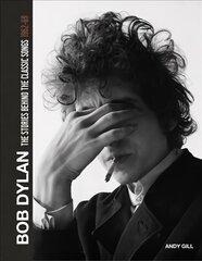 Bob Dylan: The Stories Behind the Songs, 1962-69 cena un informācija | Mākslas grāmatas | 220.lv