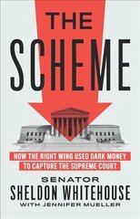 Scheme: How the Right Wing Used Dark Money to Capture the Supreme Court cena un informācija | Ekonomikas grāmatas | 220.lv