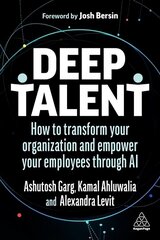 Deep Talent: How to Transform Your Organization and Empower Your Employees Through AI цена и информация | Книги по экономике | 220.lv