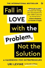 Fall in Love with the Problem, Not the Solution: A handbook for entrepreneurs New edition cena un informācija | Ekonomikas grāmatas | 220.lv