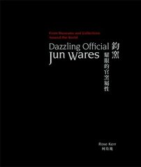 Dazzling Official Jun Wares: From Museums and Collections Around the World cena un informācija | Mākslas grāmatas | 220.lv