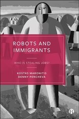 Robots and Immigrants: Who Is Stealing Jobs? cena un informācija | Ekonomikas grāmatas | 220.lv