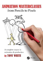 Animation Masterclasses: From Pencils to Pixels: A Complete Course in Animation & Production цена и информация | Книги об искусстве | 220.lv