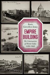 Empire Building: The Construction of British India, 1690-1860 cena un informācija | Grāmatas par arhitektūru | 220.lv