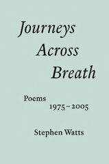 Journeys Across Breath: Poems: 1975-2005 цена и информация | Поэзия | 220.lv