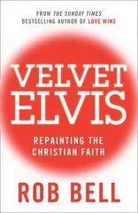 Velvet Elvis: Repainting the Christian Faith cena un informācija | Garīgā literatūra | 220.lv