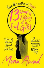 13 Ways of Looking at a Fat Girl: From the author of TikTok phenomenon BUNNY Reissue цена и информация | Фантастика, фэнтези | 220.lv