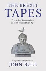 The Brexit Tapes: From the Referendum to the Second Dark Age цена и информация | Фантастика, фэнтези | 220.lv