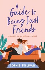 Guide to Being Just Friends: A perfect feel-good rom-com read! цена и информация | Фантастика, фэнтези | 220.lv