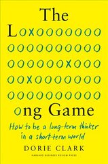 Long Game: How to Be a Long-Term Thinker in a Short-Term World cena un informācija | Ekonomikas grāmatas | 220.lv